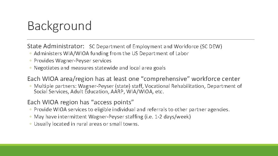 Background State Administrator: SC Department of Employment and Workforce (SC DEW) ◦ Administers WIA/WIOA