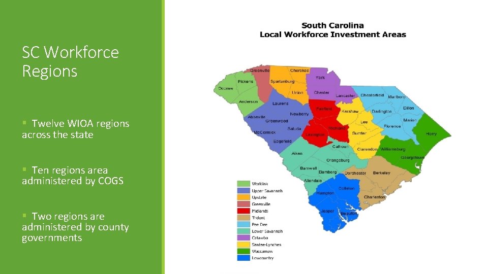 SC Workforce Regions § Twelve WIOA regions across the state § Ten regions area