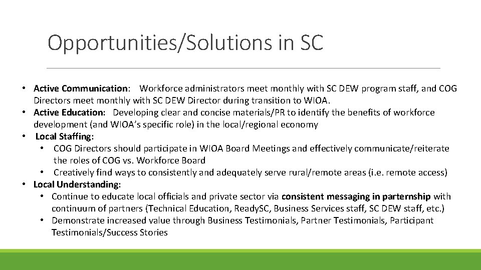 Opportunities/Solutions in SC • Active Communication: Workforce administrators meet monthly with SC DEW program