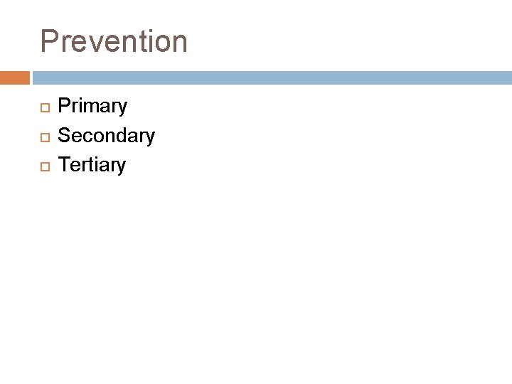 Prevention Primary Secondary Tertiary 