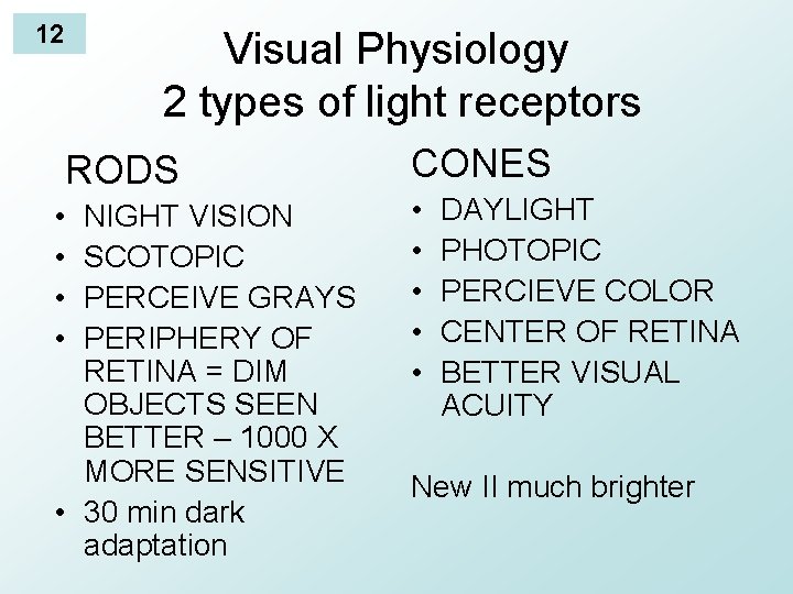 12 Visual Physiology 2 types of light receptors RODS • • NIGHT VISION SCOTOPIC
