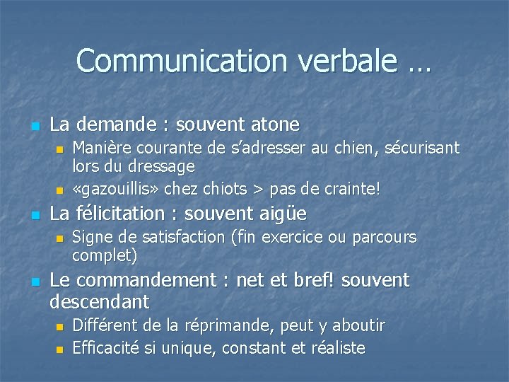 Communication verbale … n La demande : souvent atone n n n La félicitation