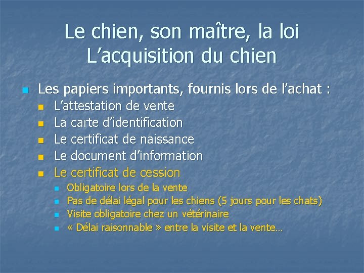 Le chien, son maître, la loi L’acquisition du chien n Les papiers importants, fournis