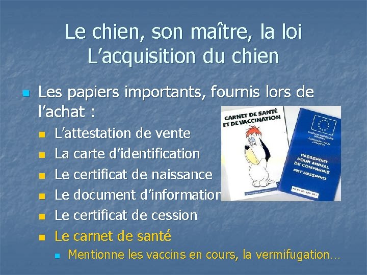 Le chien, son maître, la loi L’acquisition du chien n Les papiers importants, fournis