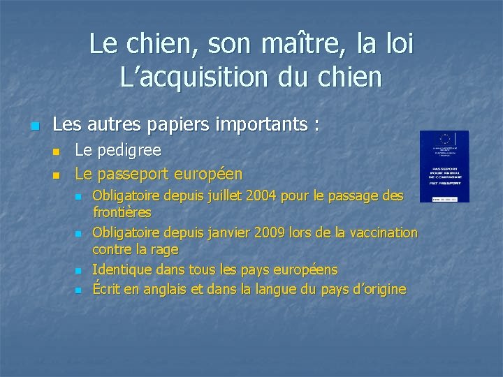 Le chien, son maître, la loi L’acquisition du chien n Les autres papiers importants