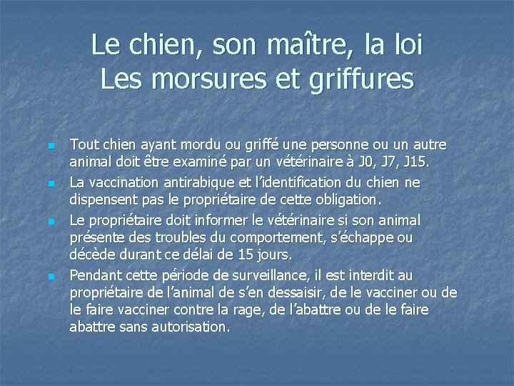 Le chien, son maître, la loi Les morsures et griffures n n Tout chien