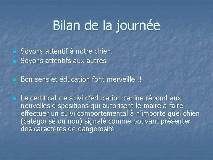 Bilan de la journée n Soyons attentif à notre chien… Soyons attentifs aux autres…