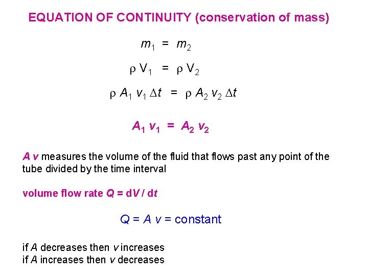 EQUATION OF CONTINUITY (conservation of mass) m 1 = m 2 V 1 =