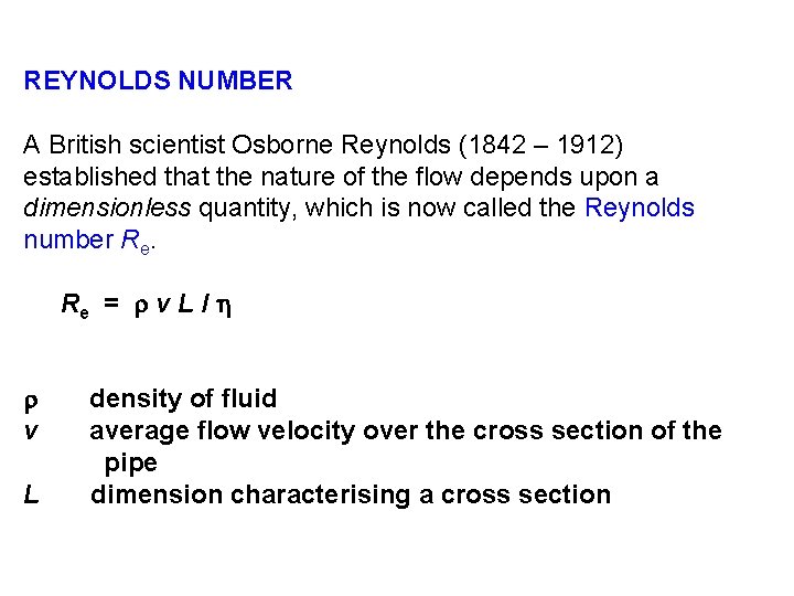 REYNOLDS NUMBER A British scientist Osborne Reynolds (1842 – 1912) established that the nature