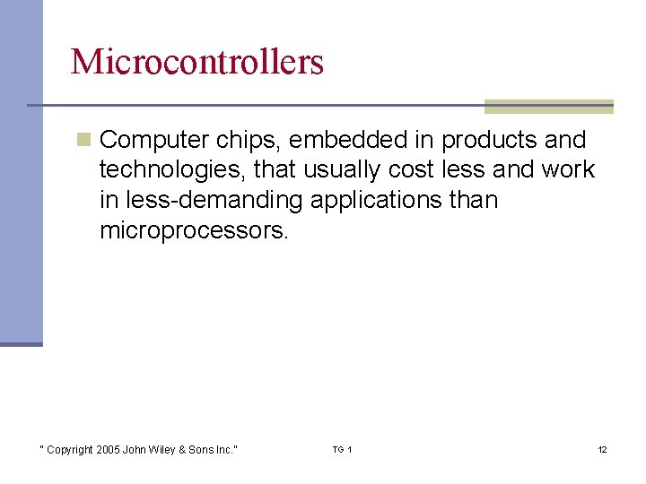 Microcontrollers n Computer chips, embedded in products and technologies, that usually cost less and