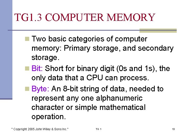 TG 1. 3 COMPUTER MEMORY n Two basic categories of computer memory: Primary storage,