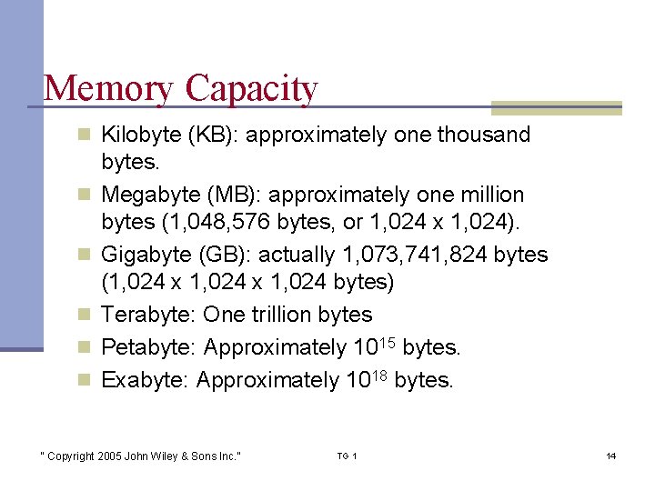 Memory Capacity n Kilobyte (KB): approximately one thousand n n n bytes. Megabyte (MB):