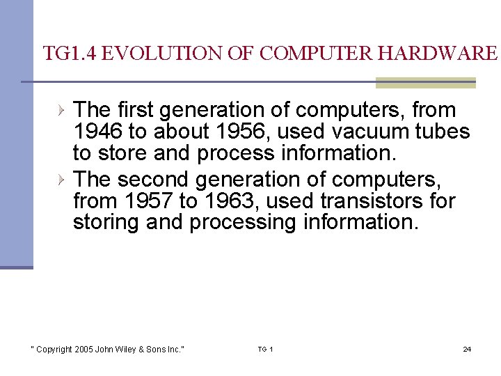 TG 1. 4 EVOLUTION OF COMPUTER HARDWARE The first generation of computers, from 1946