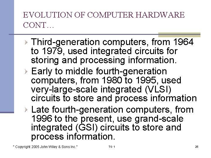 EVOLUTION OF COMPUTER HARDWARE CONT… Third-generation computers, from 1964 to 1979, used integrated circuits