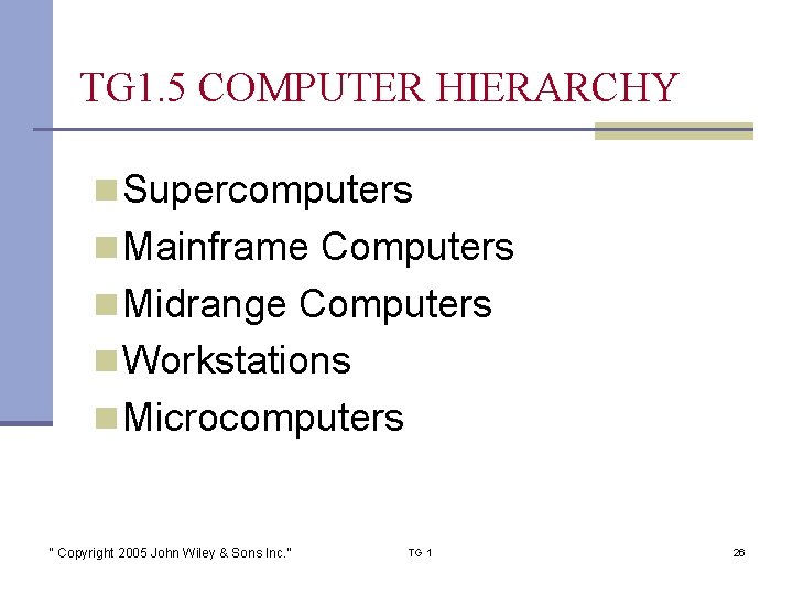 TG 1. 5 COMPUTER HIERARCHY n Supercomputers n Mainframe Computers n Midrange Computers n