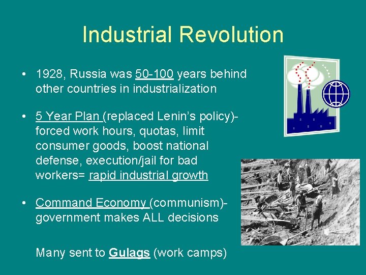 Industrial Revolution • 1928, Russia was 50 -100 years behind other countries in industrialization