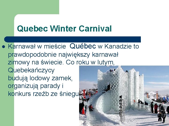 Quebec Winter Carnival l Karnawał w mieście Québec w Kanadzie to prawdopodobnie największy karnawał