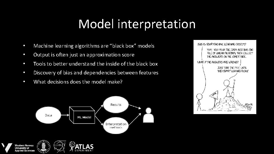 Model interpretation • Machine learning algorithms are “black box” models • Output is often