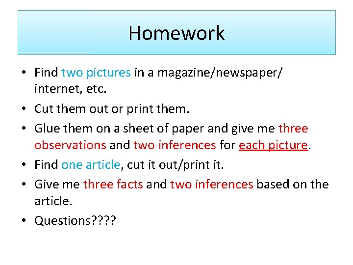 Homework • Find two pictures in a magazine/newspaper/ internet, etc. • Cut them out