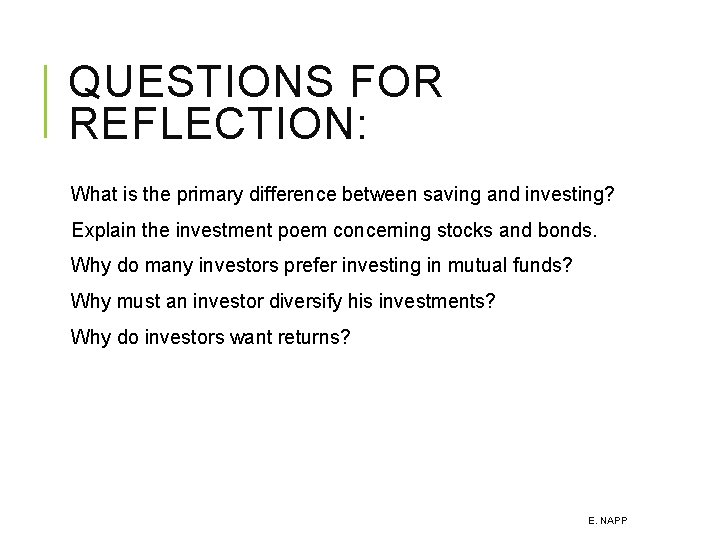 QUESTIONS FOR REFLECTION: What is the primary difference between saving and investing? Explain the