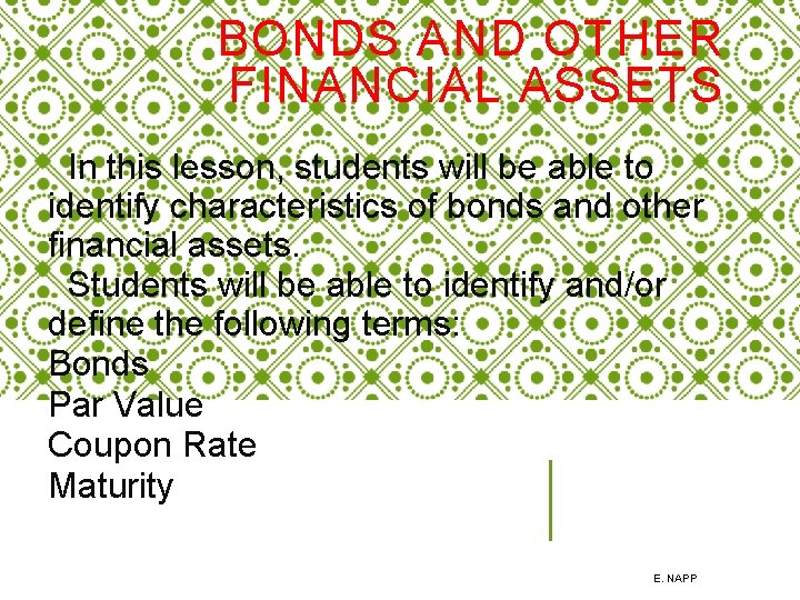 BONDS AND OTHER FINANCIAL ASSETS In this lesson, students will be able to identify