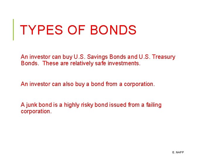 TYPES OF BONDS An investor can buy U. S. Savings Bonds and U. S.