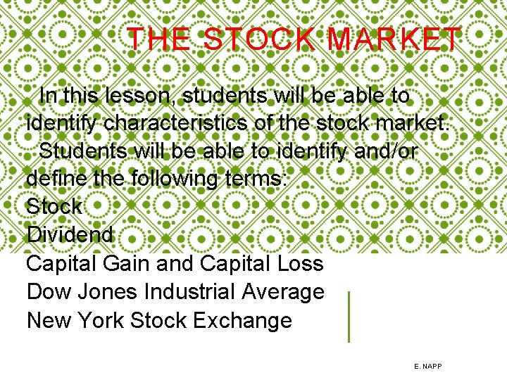 THE STOCK MARKET In this lesson, students will be able to identify characteristics of