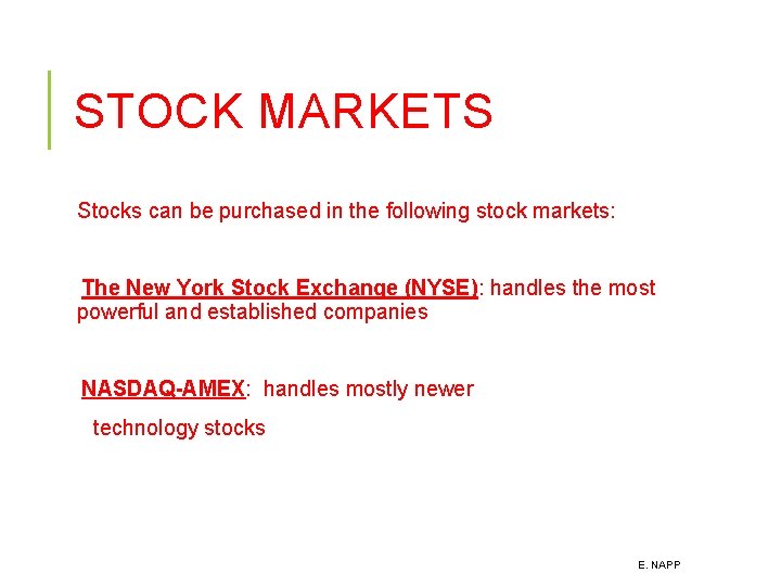 STOCK MARKETS Stocks can be purchased in the following stock markets: The New York