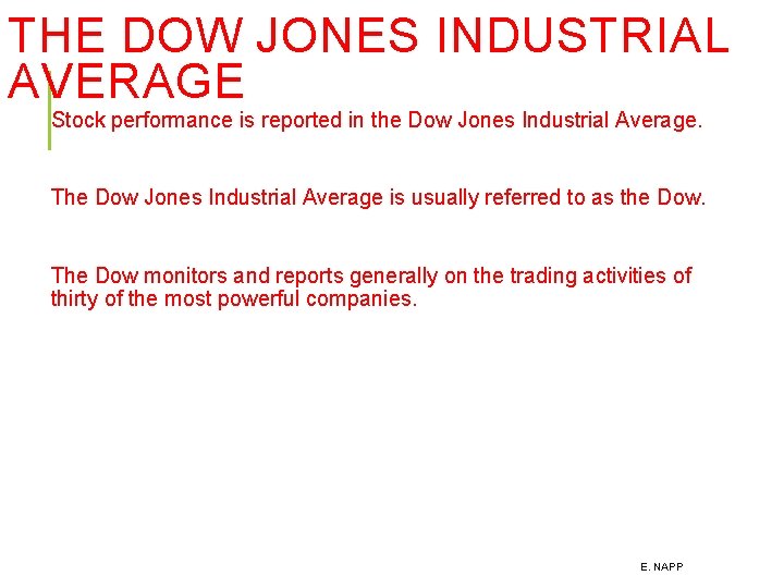 THE DOW JONES INDUSTRIAL AVERAGE Stock performance is reported in the Dow Jones Industrial