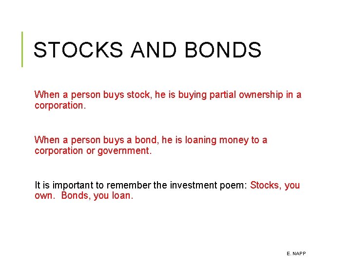 STOCKS AND BONDS When a person buys stock, he is buying partial ownership in