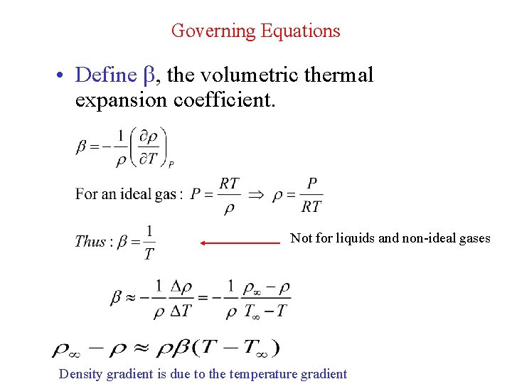 Governing Equations • Define , the volumetric thermal expansion coefficient. Not for liquids and