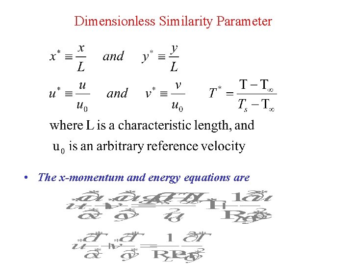 Dimensionless Similarity Parameter • The x-momentum and energy equations are 