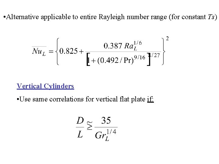  • Alternative applicable to entire Rayleigh number range (for constant Ts) Vertical Cylinders
