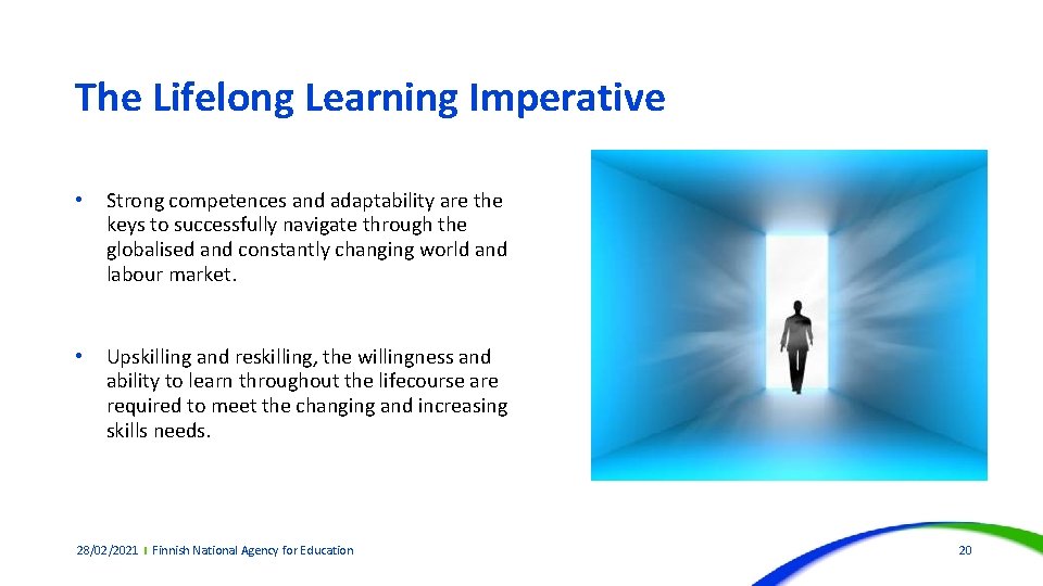 The Lifelong Learning Imperative • Strong competences and adaptability are the keys to successfully