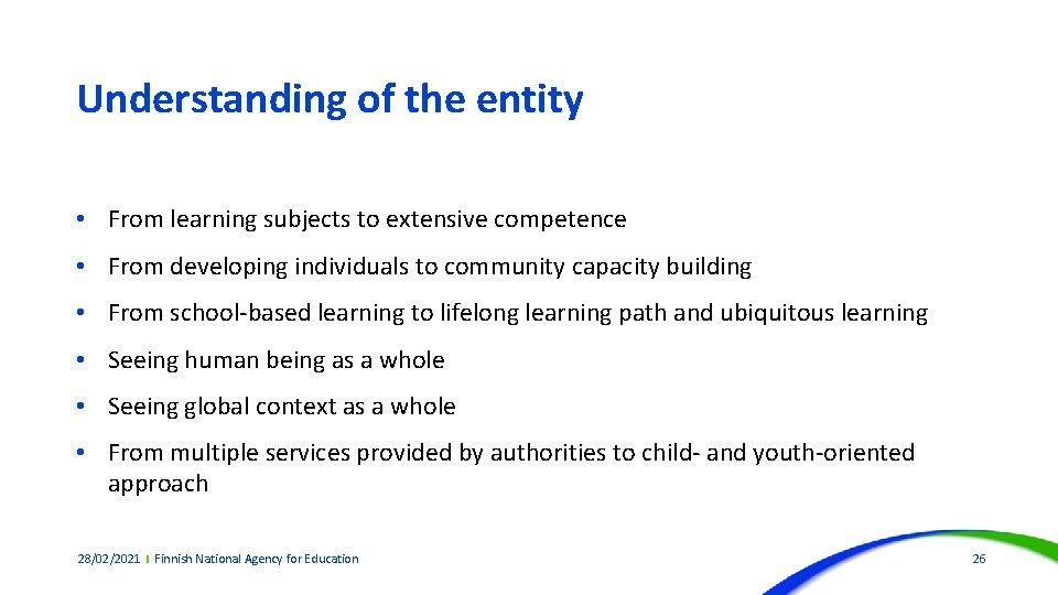 Understanding of the entity • From learning subjects to extensive competence • From developing