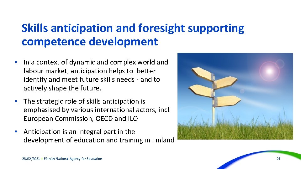 Skills anticipation and foresight supporting competence development • In a context of dynamic and