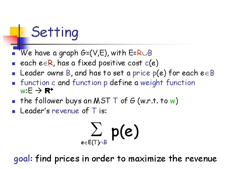 Setting n n n We have a graph G=(V, E), with E=R B each