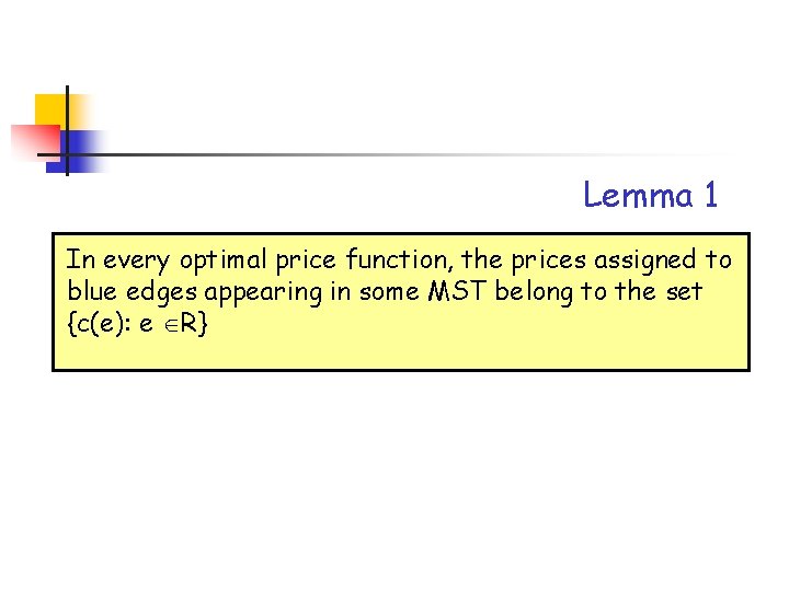 Lemma 1 In every optimal price function, the prices assigned to blue edges appearing