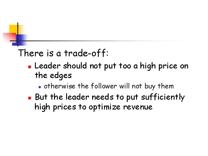 There is a trade-off: n Leader should not put too a high price on