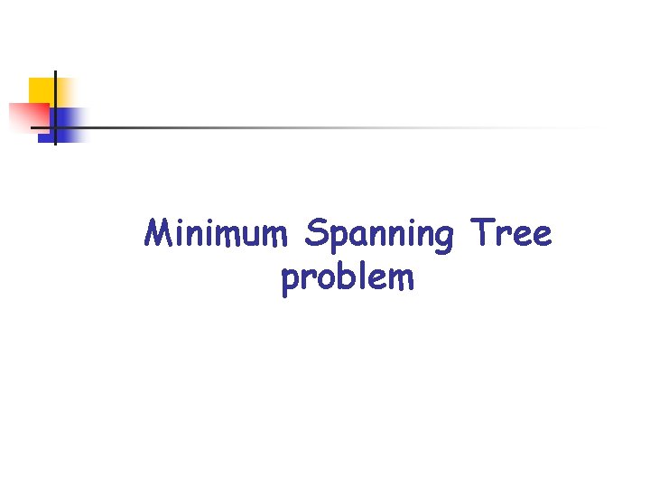Minimum Spanning Tree problem 