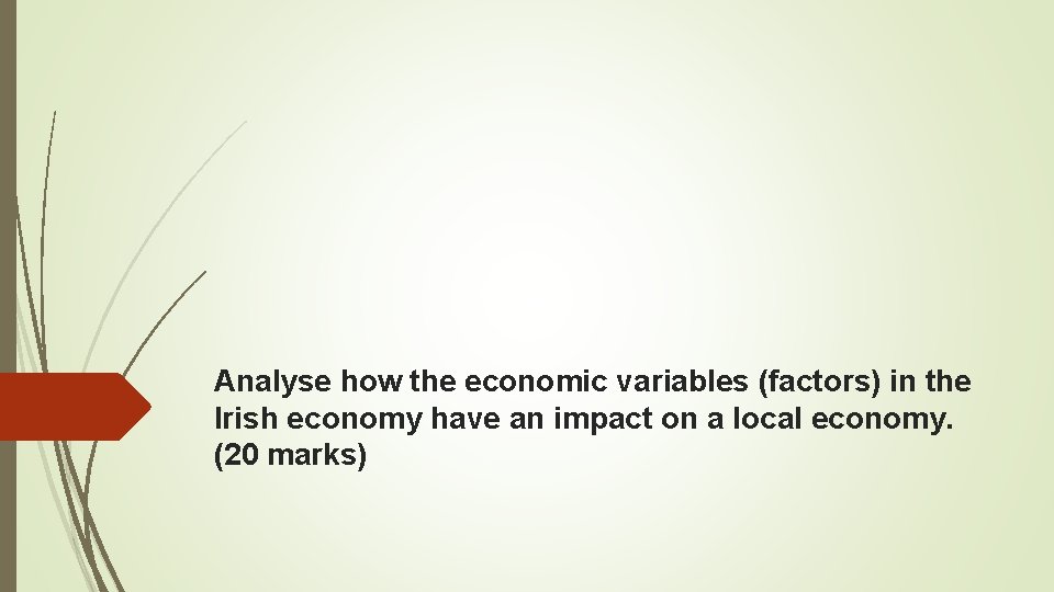 Analyse how the economic variables (factors) in the Irish economy have an impact on