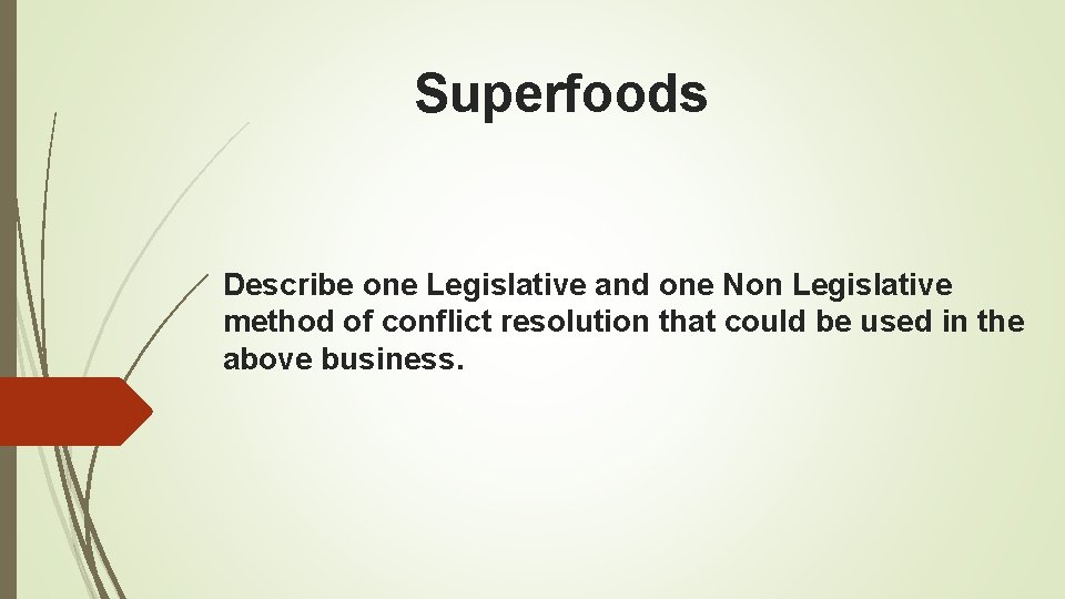 Superfoods Describe one Legislative and one Non Legislative method of conflict resolution that could