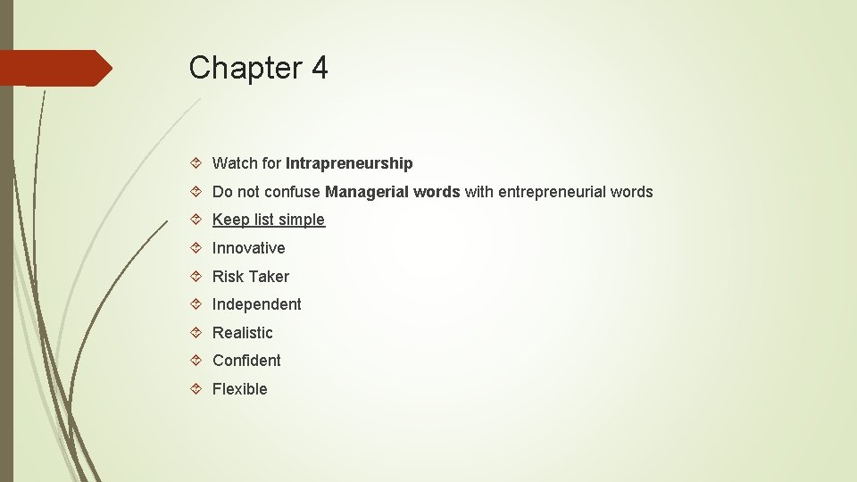 Chapter 4 Watch for Intrapreneurship Do not confuse Managerial words with entrepreneurial words Keep