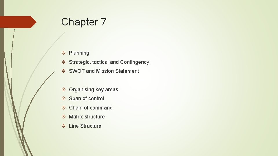 Chapter 7 Planning Strategic, tactical and Contingency SWOT and Mission Statement Organising key areas