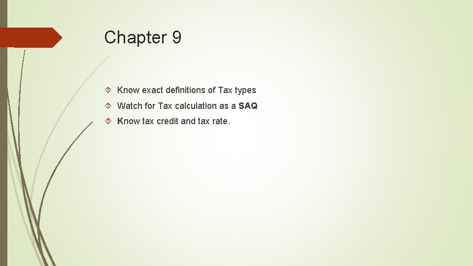 Chapter 9 Know exact definitions of Tax types Watch for Tax calculation as a