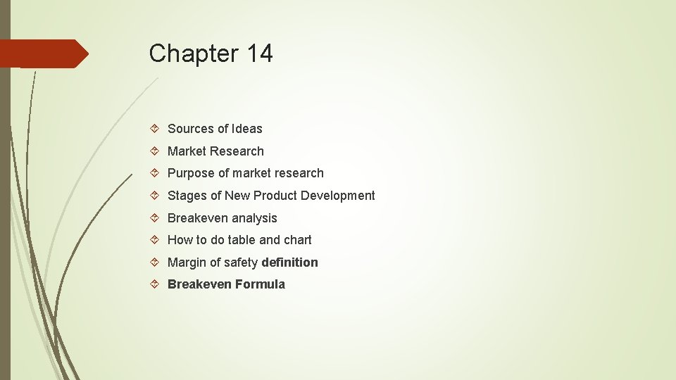 Chapter 14 Sources of Ideas Market Research Purpose of market research Stages of New