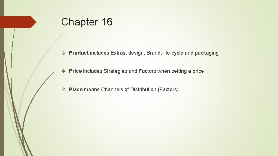 Chapter 16 Product includes Extras, design, Brand, life cycle and packaging Price includes Strategies