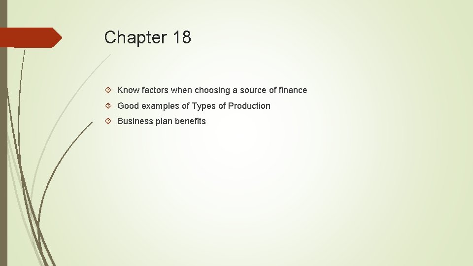 Chapter 18 Know factors when choosing a source of finance Good examples of Types