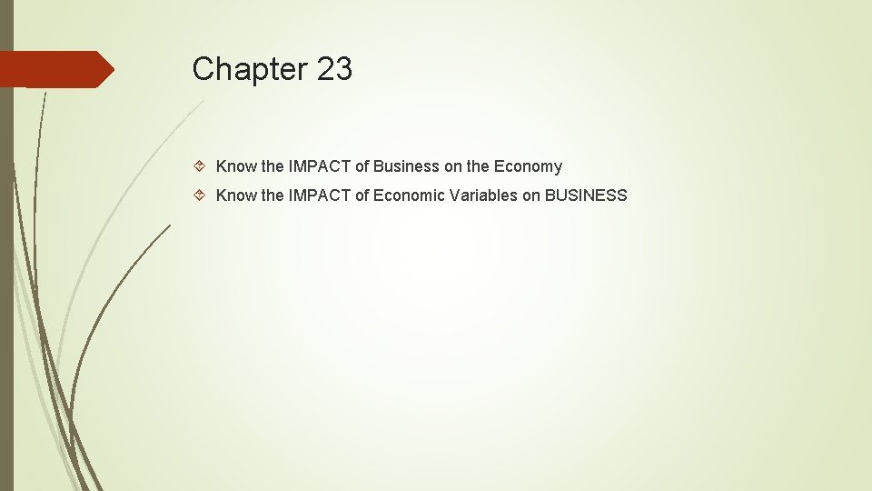 Chapter 23 Know the IMPACT of Business on the Economy Know the IMPACT of
