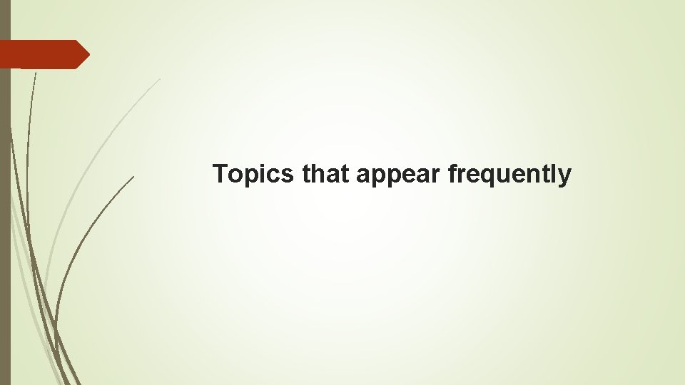 Topics that appear frequently 